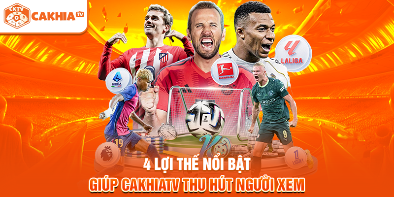 4 lợi thế nổi bật giúp Cakhiatv thu hút người xem