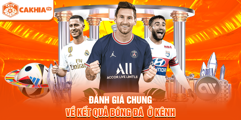 Đánh giá chung về kết quả bóng đá ở kênh
