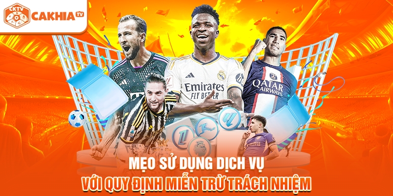 Mẹo sử dụng dịch vụ với quy định miễn trừ trách nhiệm