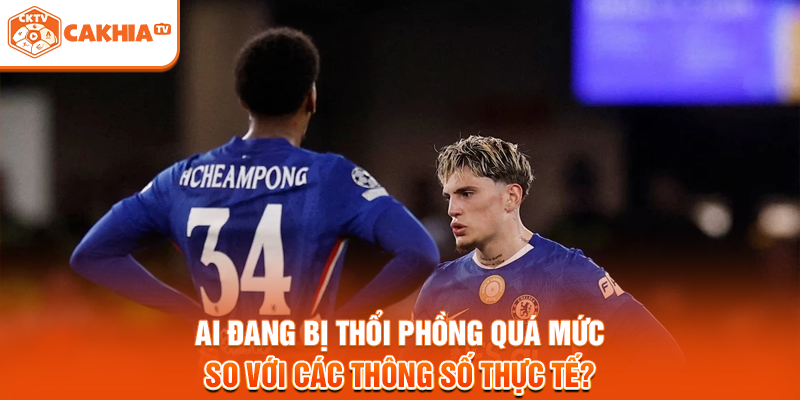 Ai đang bị thổi phồng quá mức so với các thông số thực tế?