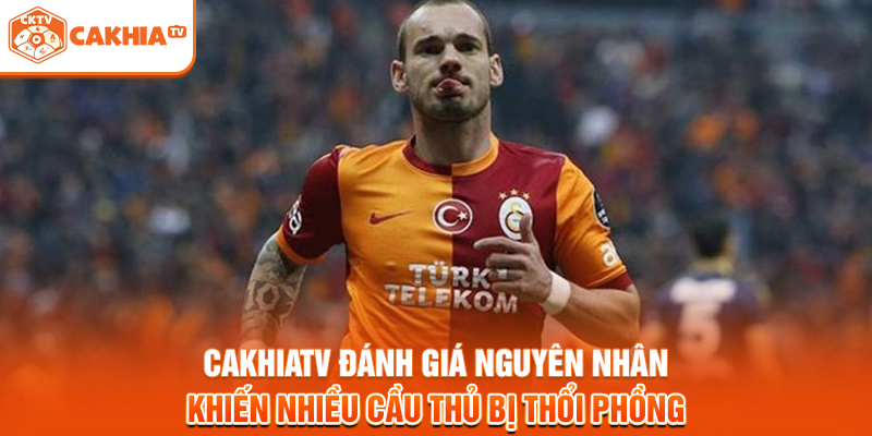 Cakhiatv đánh giá nguyên nhân khiến nhiều cầu thủ bị thổi phồng