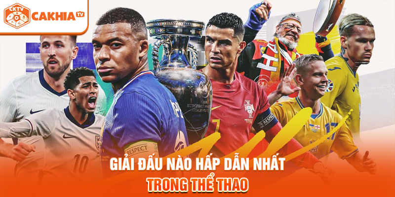 Giải đấu nào hấp dẫn nhất trong thể thao