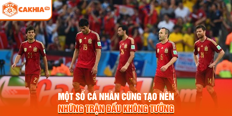 Một số cá nhân cũng tạo nên những trận đấu không tưởng