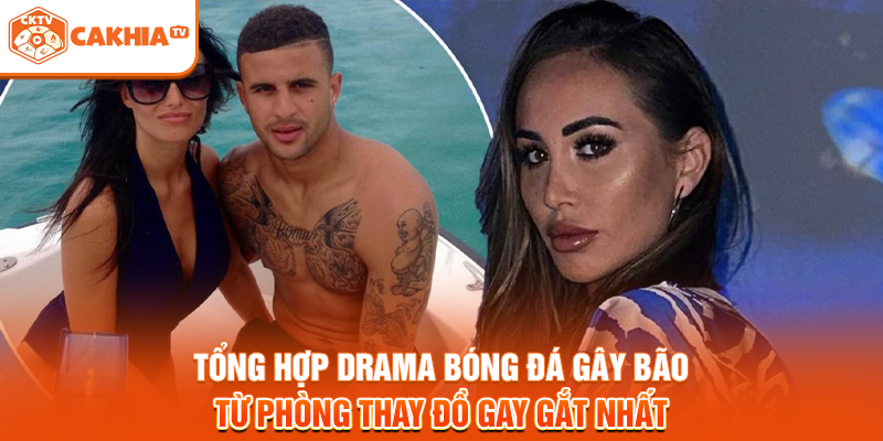 Tổng hợp drama bóng đá gây bão từ phòng thay đồ gay gắt nhất